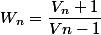 W_n= \dfrac{V_n+1}{Vn-1}